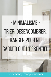 Trier, désencombrer, ranger pour ne garder que l’essentiel