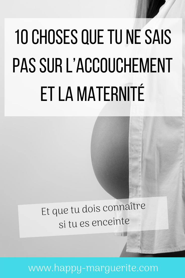 10 choses a savoir sur l'accouchement et la grossesse Happy Marguerite